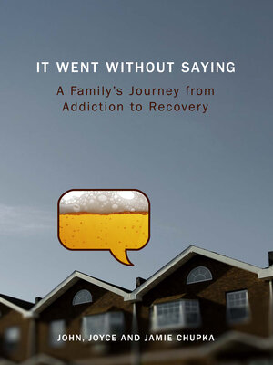 cover image of It Went Without Saying: a Family's Journey from Addiction to Recovery